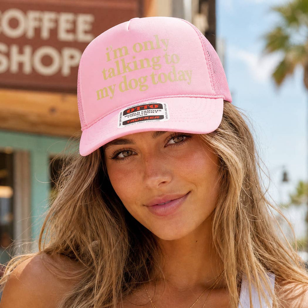 Fashion City - I'm Only Talking To My Dog Today Foam Mesh Back Trucker Hat
